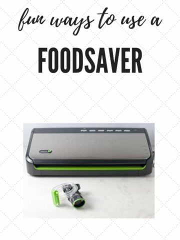 Fun Ways to Use a Foodsaver Vacuum Sealer |www.flavourandsavour.com