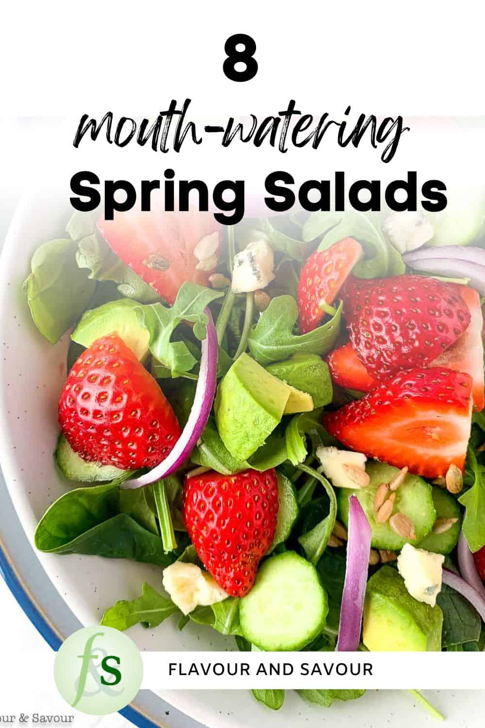 Image with text overlay for 8 mouth-watering Spring salads.