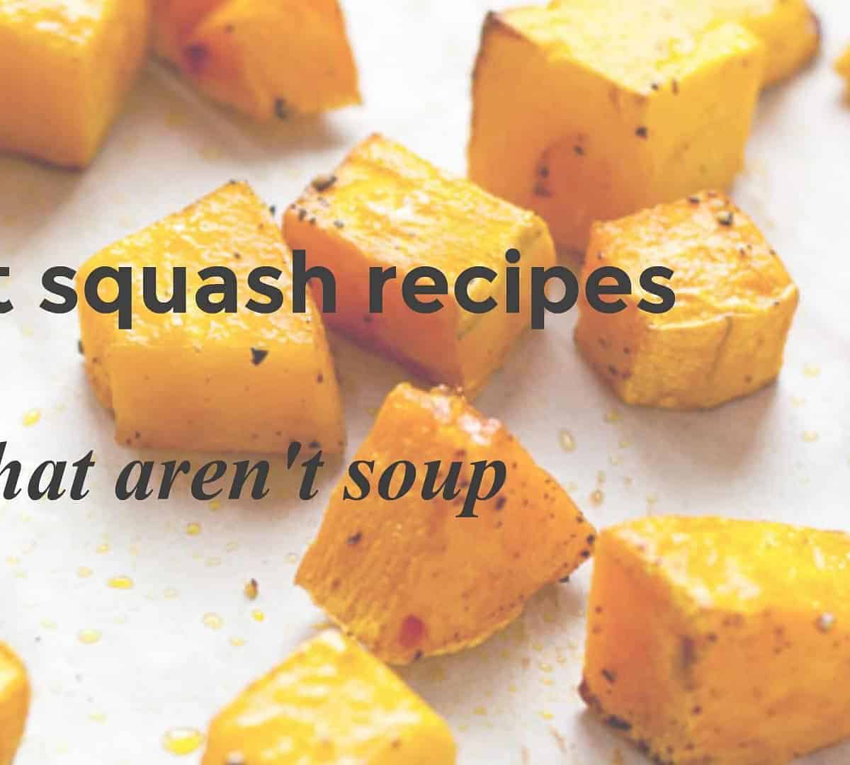 6 Butternut Squash recipes that aren't soup | www.flavourandsavour.com