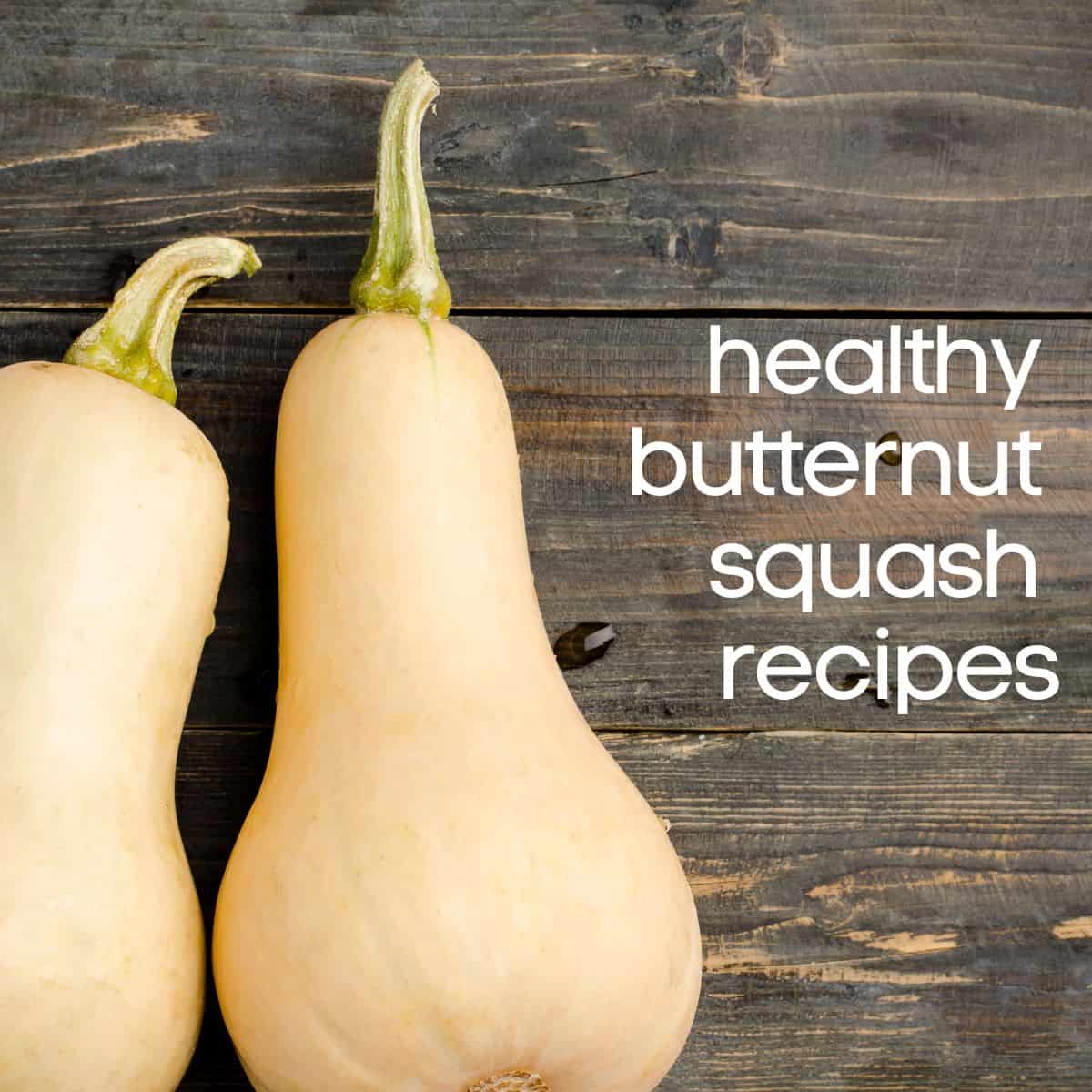 Image with text for healthy butternut squash recipes.