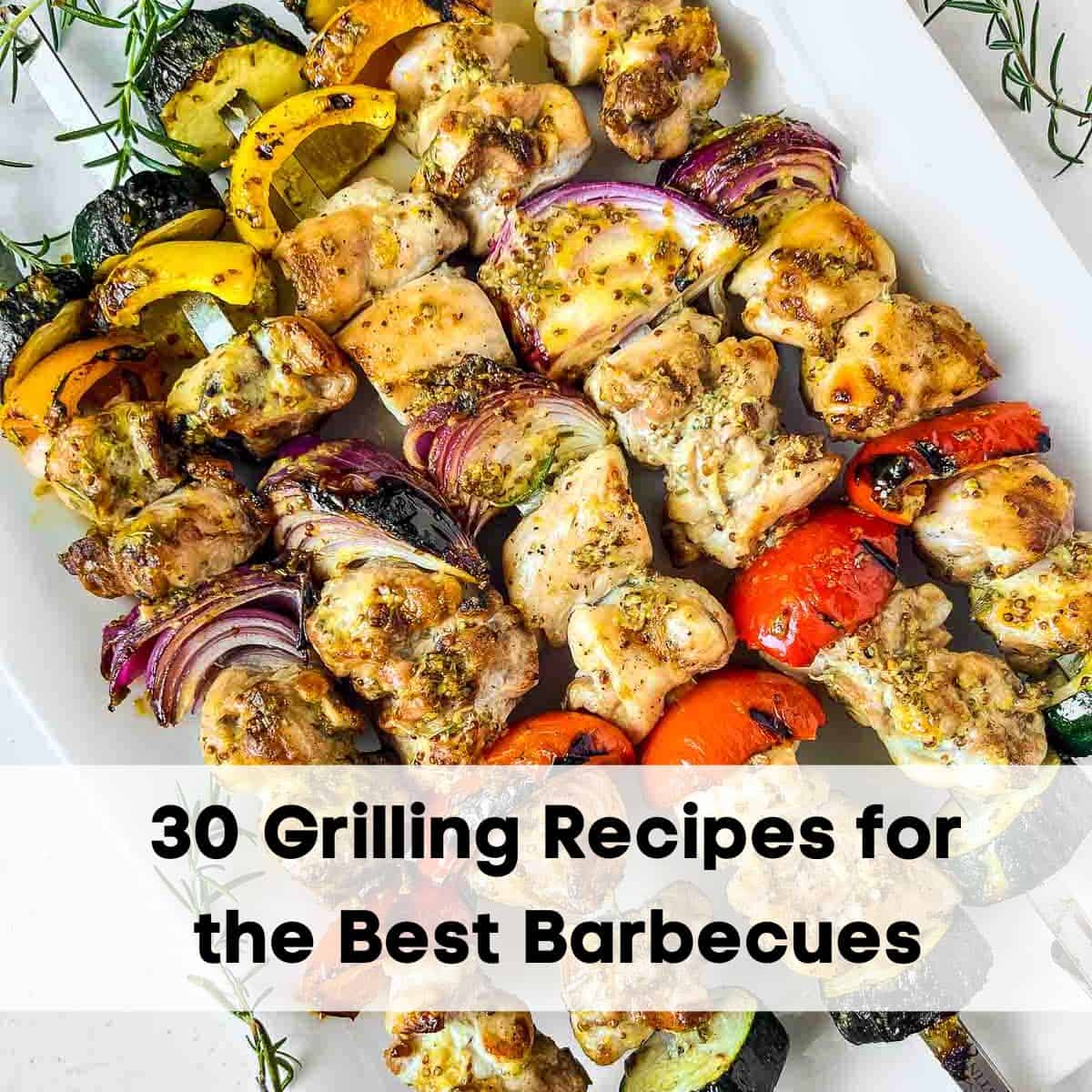 30 Best Grilling Recipes for the Best Barbecues - Flavour and Savour