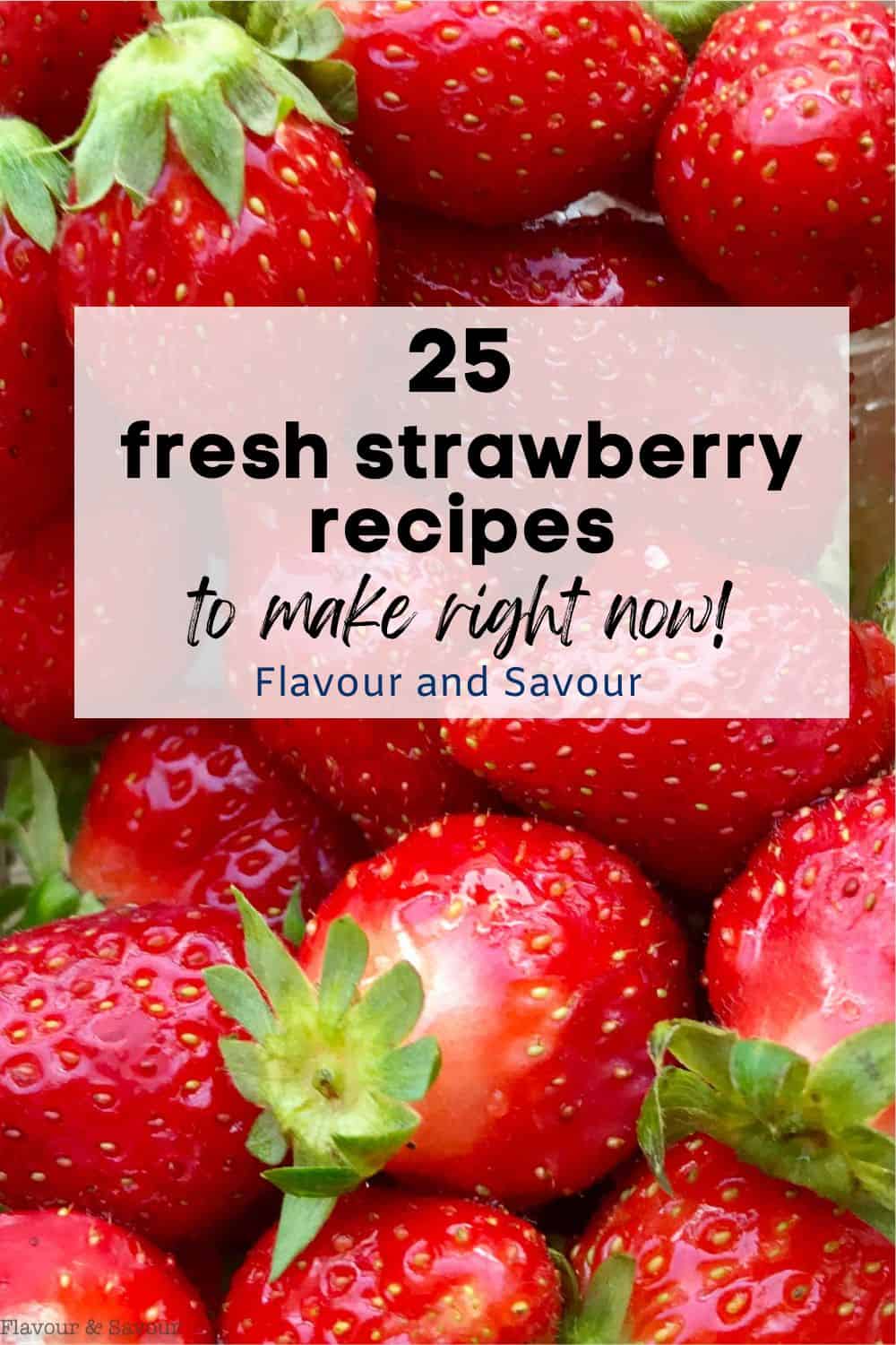 25 fresh strawberry recipes to make right now.