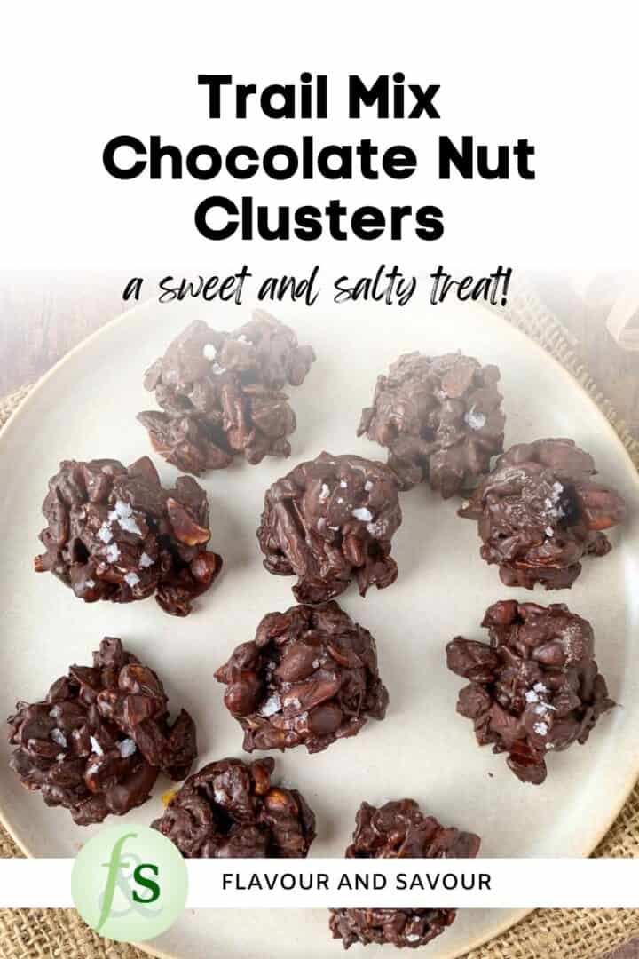 Image with text overlay for Trail Mix Chocolate Nut Clusters, a sweet and salty treat.