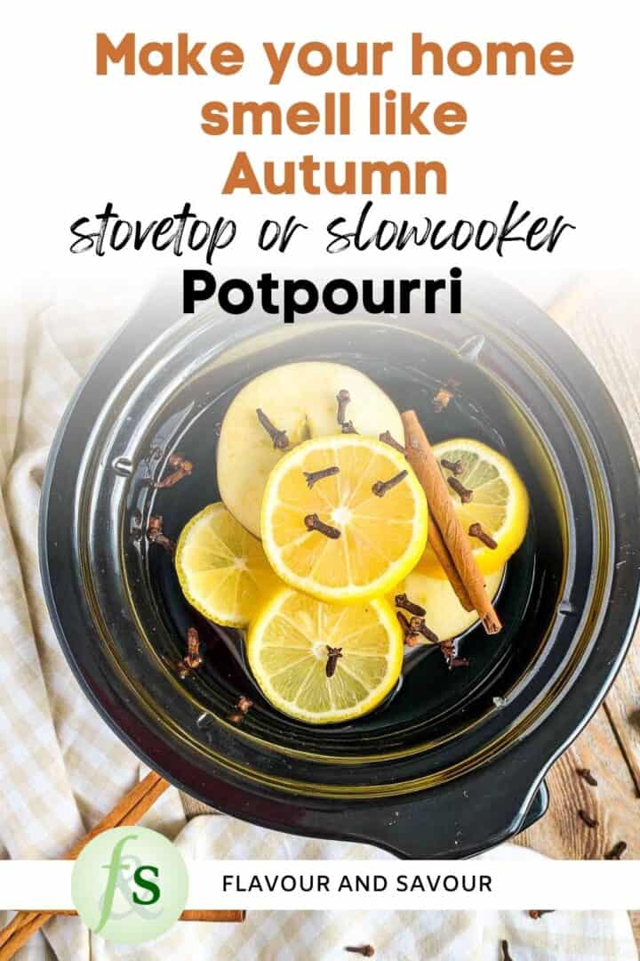Image with text overlay, reading Make your home smell like Autumn, stovetop or slow cooker Fall Potpourri.